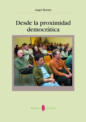 DESDE LA PROXIMIDAD DEMOCRATICA | 9788476284308 | MERINO, ANGEL | Galatea Llibres | Librería online de Reus, Tarragona | Comprar libros en catalán y castellano online
