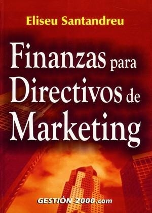 FINANZAS PARA DIRECTIVOS DE MARKETING | 9788480888400 | SANTANDREU, ELISEU | Galatea Llibres | Llibreria online de Reus, Tarragona | Comprar llibres en català i castellà online