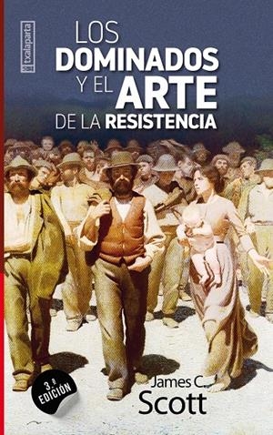 LOS DOMINADOS Y EL ARTE DE LA RESISTENCIA | 9788481362824 | SCOTT, JAMES C. | Galatea Llibres | Llibreria online de Reus, Tarragona | Comprar llibres en català i castellà online