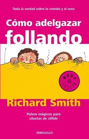 COMO ADELGAZAR FOLLANDO. POLVOS MAGICOS PARA SILUETAS DE SIL | 9788497596695 | SMITH, RICHARD | Galatea Llibres | Llibreria online de Reus, Tarragona | Comprar llibres en català i castellà online