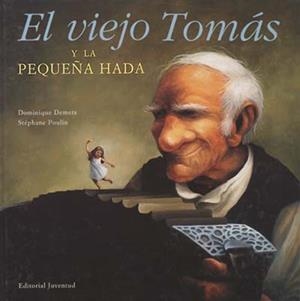 VIEJO TOMAS Y LA PEQUEÑA HADA, EL | 9788426133120 | DEMERS, D./ POULIN, S. | Galatea Llibres | Librería online de Reus, Tarragona | Comprar libros en catalán y castellano online