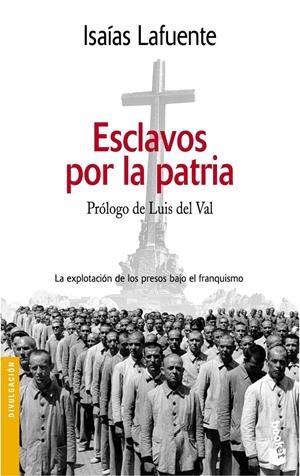 ESCLAVOS POR LA PATRIA | 9788484602484 | LAFUENTE, ISAIAS | Galatea Llibres | Llibreria online de Reus, Tarragona | Comprar llibres en català i castellà online