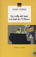 COLLA DEL MAR I EL BOTI DE L'ULISSES, LA | 9788421829516 | GORRIZ, JOSEP | Galatea Llibres | Llibreria online de Reus, Tarragona | Comprar llibres en català i castellà online