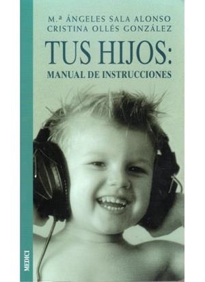 TUS HIJOS MANUAL DE INSTRUCCIONES | 9788489778818 | SALA ALONSO, MARIA ANGELES | Galatea Llibres | Librería online de Reus, Tarragona | Comprar libros en catalán y castellano online
