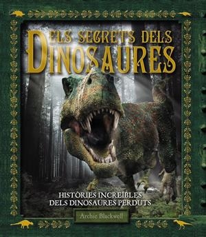 ELS SECRETS DELS DINOSAURES | 9788415411444 | Galatea Llibres | Librería online de Reus, Tarragona | Comprar libros en catalán y castellano online