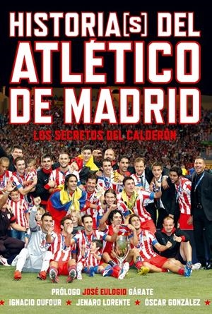 HISTORIAS DEL ATLÉTICO DE MADRID | 9788415405375 | LORENTE SANJUÁN, JENARO JOSÉ/DUFOUR DE PABLO, IGNACIO JAVIER/GONZÁLEZ VELASCO, ÓSCAR | Galatea Llibres | Llibreria online de Reus, Tarragona | Comprar llibres en català i castellà online