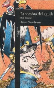 SOMBRA DEL AGUILA, LA | 9788420481326 | PÉREZ-REVERTE, ARTURO | Galatea Llibres | Llibreria online de Reus, Tarragona | Comprar llibres en català i castellà online
