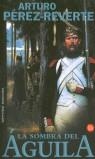 SOMBRA DEL AGUILA, LA | 9788466300612 | PÉREZ-REVERTE, ARTURO | Galatea Llibres | Librería online de Reus, Tarragona | Comprar libros en catalán y castellano online
