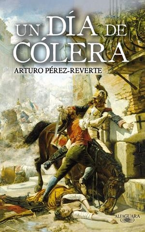 DIA DE COLERA, UN | 9788420472805 | PEREZ-REVERTE, ARTURO | Galatea Llibres | Llibreria online de Reus, Tarragona | Comprar llibres en català i castellà online