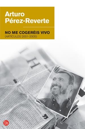 NO ME COGEREIS VIVO | 9788466320641 | PEREZ-REVERTE, ARTURO | Galatea Llibres | Llibreria online de Reus, Tarragona | Comprar llibres en català i castellà online