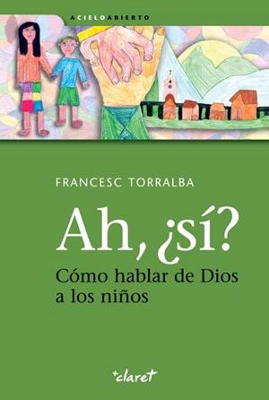 AH SI? COMO HABLAR DE DIOS A LOS NIÑOS | 9788498464337 | TORRALBA, FRANCESC | Galatea Llibres | Llibreria online de Reus, Tarragona | Comprar llibres en català i castellà online
