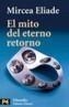 MITO DEL ETERNO RETORNO - ARQUETIPO Y REPETICION | 9788420636078 | ELIADE, MIRCEA | Galatea Llibres | Librería online de Reus, Tarragona | Comprar libros en catalán y castellano online