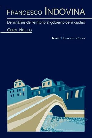 FRANCESCO INDOVINA. DEL ANÁLISIS DEL TERRITORIO AL GOBIERNO DE LA CIUDAD | 9788498884678 | NEL·LO I COLOM, ORIOL | Galatea Llibres | Llibreria online de Reus, Tarragona | Comprar llibres en català i castellà online