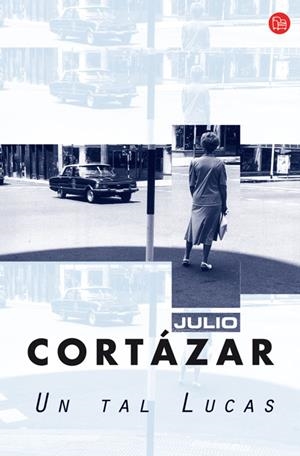 UN TAL LUCAS | 9788466321525 | CORTAZAR, JULIO | Galatea Llibres | Librería online de Reus, Tarragona | Comprar libros en catalán y castellano online