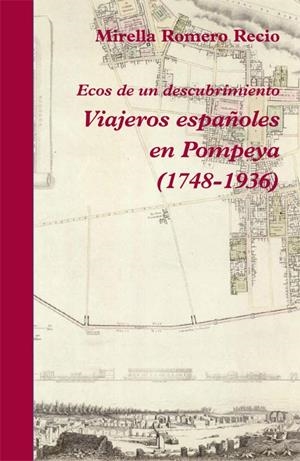 VIAJEROS ESPAÑOLES EN POMPEYA (1748-1936) | 9788496813762 | ROMERO RECIO, MIRELLA | Galatea Llibres | Llibreria online de Reus, Tarragona | Comprar llibres en català i castellà online