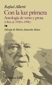 CON LA LUZ PRIMERA. ANTOLOGIA VERSO Y PROSA 1920-1996 | 9788441409767 | ALBERTI, RAFAEL | Galatea Llibres | Llibreria online de Reus, Tarragona | Comprar llibres en català i castellà online