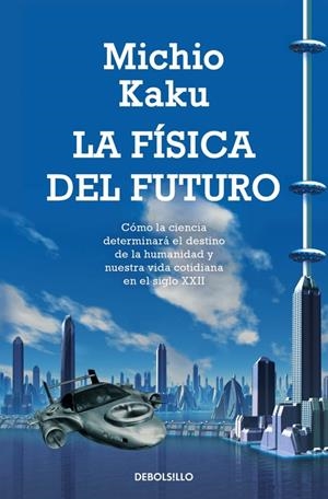 LA FÍSICA DEL FUTURO | 9788499898834 | KAKU, MICHIO | Galatea Llibres | Librería online de Reus, Tarragona | Comprar libros en catalán y castellano online