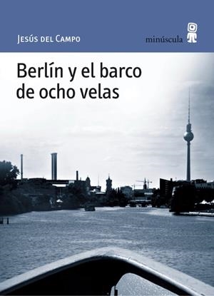 BERLÍN Y EL BARCO DE OCHO VELAS | 9788495587701 | DEL CAMPO, JESÚS | Galatea Llibres | Librería online de Reus, Tarragona | Comprar libros en catalán y castellano online
