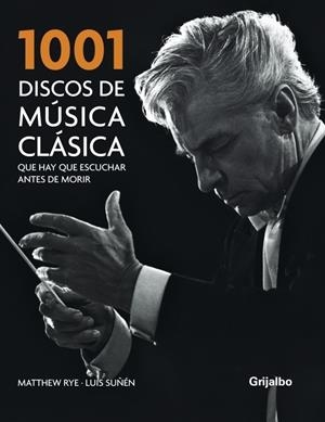 1001 DISCOS DE MUSICA CLASICA QUE HAY QUE ESCUCHAR ANTES DE MORIR | 9788425341465 | RYE, MATTHEW/ SUÑEN, LUIS | Galatea Llibres | Librería online de Reus, Tarragona | Comprar libros en catalán y castellano online