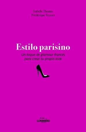 ESTILO PARISINO | 9788497859073 | ISABELLE THOMAS/FRÉDERIQUE VEYSSET | Galatea Llibres | Librería online de Reus, Tarragona | Comprar libros en catalán y castellano online