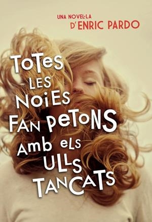 TOTES LES NOIES FAN PETONS AMB ELS ULLS TANCATS | 9788401388606 | PARDO, ENRIC | Galatea Llibres | Librería online de Reus, Tarragona | Comprar libros en catalán y castellano online