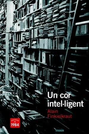 COR INTEL·LIGENT, UN | 9788492440481 | FINKIELKRAUT, ALAIN | Galatea Llibres | Llibreria online de Reus, Tarragona | Comprar llibres en català i castellà online