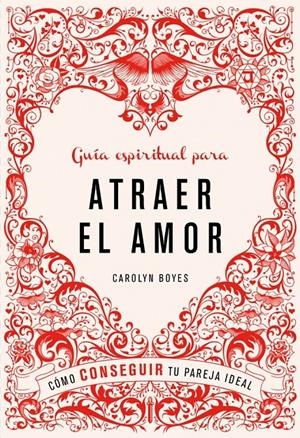 GUIA ESPIRITUAL PARA ATRAER EL AMOR | 9788425347498 | BOYES, CAROLYN | Galatea Llibres | Llibreria online de Reus, Tarragona | Comprar llibres en català i castellà online