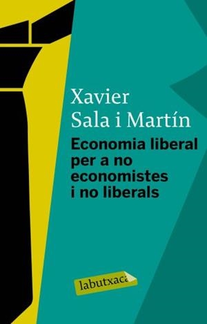 ECONOMIA LIBERAL PER A NO ECONOMISTES I NO LIBERAL | 9788499300078 | SALA I MARTIN, XAVIER | Galatea Llibres | Librería online de Reus, Tarragona | Comprar libros en catalán y castellano online