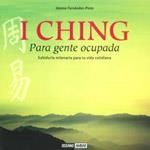 I CHING PARA GENTE OCUPADA -SABIDURIA MILENARIA PARA TU VIDA | 9788475567303 | FERNANDEZ-PINTO, JIMENA | Galatea Llibres | Librería online de Reus, Tarragona | Comprar libros en catalán y castellano online