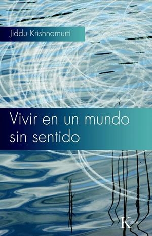 VIVIR EN UN MUNDO SIN SENTIDO | 9788472457768 | KRISHNAMURTI, JIDDU | Galatea Llibres | Llibreria online de Reus, Tarragona | Comprar llibres en català i castellà online