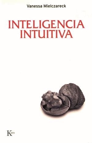 INTELIGENCIA INTUITIVA | 9788472456846 | MIELCZARECK, VANESSA | Galatea Llibres | Librería online de Reus, Tarragona | Comprar libros en catalán y castellano online