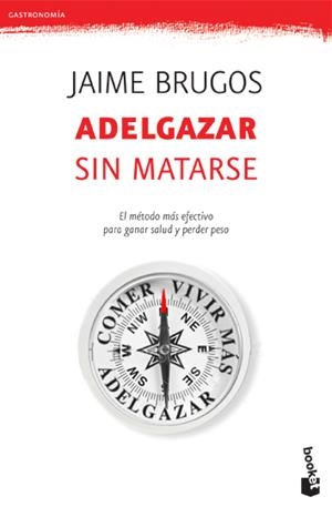 ADELGAZAR SIN MATARSE | 9788427034099 | JAIME BRUGOS | Galatea Llibres | Llibreria online de Reus, Tarragona | Comprar llibres en català i castellà online