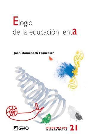 ELOGIO DE LA EDUCACION LENTA | 9788478277193 | DOMENECH FRANCESCH, JOAN | Galatea Llibres | Librería online de Reus, Tarragona | Comprar libros en catalán y castellano online