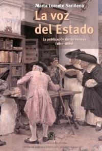 VOZ DEL ESTADO. PUBLICACION DE LAS NORMAS 1810-1889, LA | 9788434012882 | LORENTE SARIÑENA, MARTA | Galatea Llibres | Librería online de Reus, Tarragona | Comprar libros en catalán y castellano online