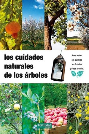 CUIDADOS NATURALES DE LOS ÁRBOLES | 9788493630836 | PETIOT, ERIC / LÓPEZ LÓPEZ, FERNANDO COORD. / BARASOAIN, ROSACOORD. | Galatea Llibres | Llibreria online de Reus, Tarragona | Comprar llibres en català i castellà online
