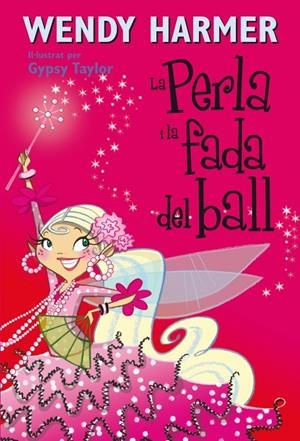LA PERLA I LA FADA DEL BALL (NÚM. 15) | 9788448834838 | HARMER,WENDY/TAYLOR,GYPSY | Galatea Llibres | Librería online de Reus, Tarragona | Comprar libros en catalán y castellano online
