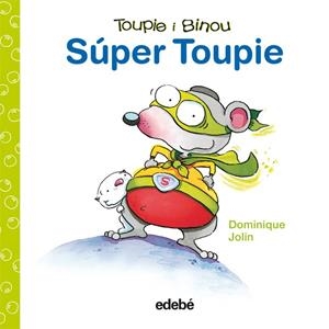TOUPIE I BINOU. SUPER TOUPIE | 9788423698462 | DOMINIQUE, JOLIN | Galatea Llibres | Llibreria online de Reus, Tarragona | Comprar llibres en català i castellà online