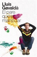 EL PARE QUE ET VA MATRICULAR | 9788466416207 | GAVALDÀ, LLUÍS | Galatea Llibres | Librería online de Reus, Tarragona | Comprar libros en catalán y castellano online