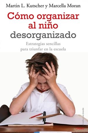 CÓMO ORGANIZAR AL NIÑO DESORGANIZADO | 9788497545457 | KUTSCHER/MARCELLA MORAN | Galatea Llibres | Librería online de Reus, Tarragona | Comprar libros en catalán y castellano online