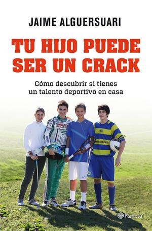 TU HIJO PUEDE SER UN CRACK | 9788408004837 | ALGUERSUARI, JAIME | Galatea Llibres | Llibreria online de Reus, Tarragona | Comprar llibres en català i castellà online