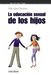 LA EDUCACIÓN SEXUAL DE LOS HIJOS | 9788436819335 | LÓPEZ SÁNCHEZ, FÉLIX | Galatea Llibres | Llibreria online de Reus, Tarragona | Comprar llibres en català i castellà online