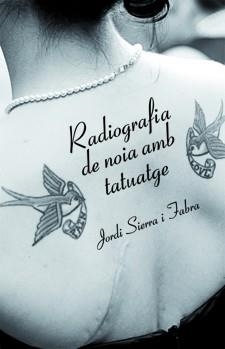 RADIOGRAFIA D'UNA NOIA AMB TATUATGE | 9788424641436 | SIERRA I FABRA, JORDI | Galatea Llibres | Llibreria online de Reus, Tarragona | Comprar llibres en català i castellà online
