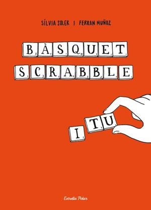 BÀSQUET, SCRABBLE I TU | 9788499325859 | SOLER, SILVIA | Galatea Llibres | Llibreria online de Reus, Tarragona | Comprar llibres en català i castellà online