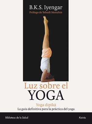 LUZ SOBRE EL YOGA | 9788472455955 | IYENGAR, B.K.S. | Galatea Llibres | Llibreria online de Reus, Tarragona | Comprar llibres en català i castellà online