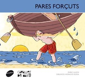 PARES FORÇUTS | 9788415095682 | LLUCH GIRBÉS, ENRIC | Galatea Llibres | Llibreria online de Reus, Tarragona | Comprar llibres en català i castellà online
