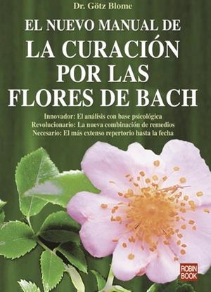 NUEVO MANUAL DE LA CURACION POR LAS FLORES DE BACH | 9788479271091 | DR.GÖTZ BLOME | Galatea Llibres | Llibreria online de Reus, Tarragona | Comprar llibres en català i castellà online