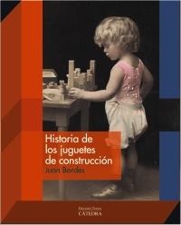 HISTORIA DE LOS JUGUETES DE CONSTRUCCIÓN | 9788437630656 | BORDES, JUAN | Galatea Llibres | Llibreria online de Reus, Tarragona | Comprar llibres en català i castellà online