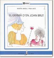 GERMÀ D'EN JOAN BRUT, EL | 9788424622923 | MATA, MARTA | Galatea Llibres | Librería online de Reus, Tarragona | Comprar libros en catalán y castellano online
