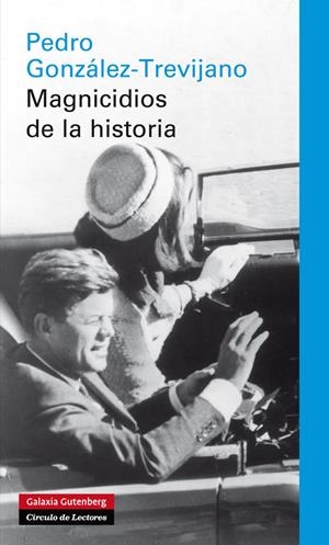 MAGNICIDOS DE LA HISTORIA | 9788415472339 | GONZÁLEZ-TREVIJANO, PEDRO | Galatea Llibres | Llibreria online de Reus, Tarragona | Comprar llibres en català i castellà online