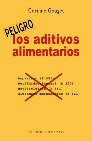 PELIGRO LOS ADITIVOS ALIMENTARIOS | 9788497774925 | GOUGET, CORINNE | Galatea Llibres | Librería online de Reus, Tarragona | Comprar libros en catalán y castellano online